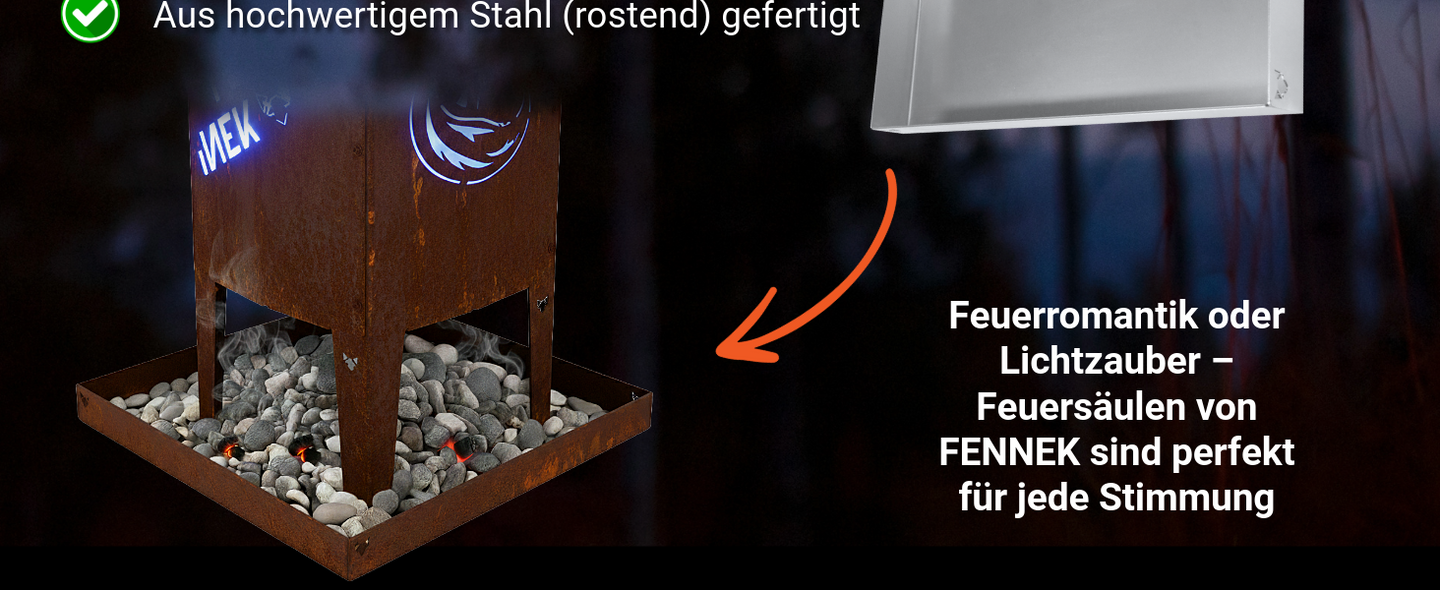 FENNEK Feuersäule mit Aschewanne. Die Feuersäulen sind perfekt für jede Stimmung, egal ob mit Licht oder Feuer.