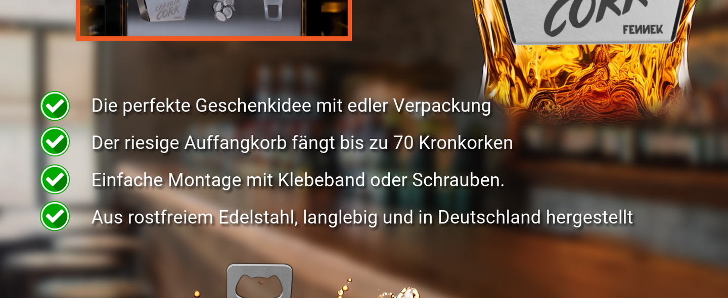 Vorteile des Captain Cork: das perfekte Geschenk in einer edlen Verpackung, Auffangkorb fängt bis zu 70 Kronkorken, einfache Montage mit Klebeband oder Schrauben, aus rostfreiem Edelstahl, langlebig und in Deutschland hergestellt.