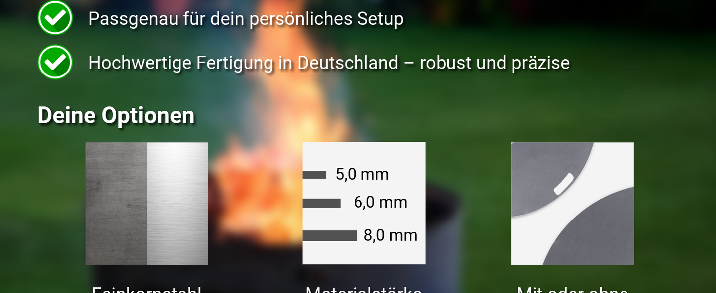 Fertigung in Deutschland.Wählbare Optionen: Material Edelstahl oder Feinkornstahl, Materialstärke von 5, 6 oder 8 mm, mit oder ohne Griffmulde.