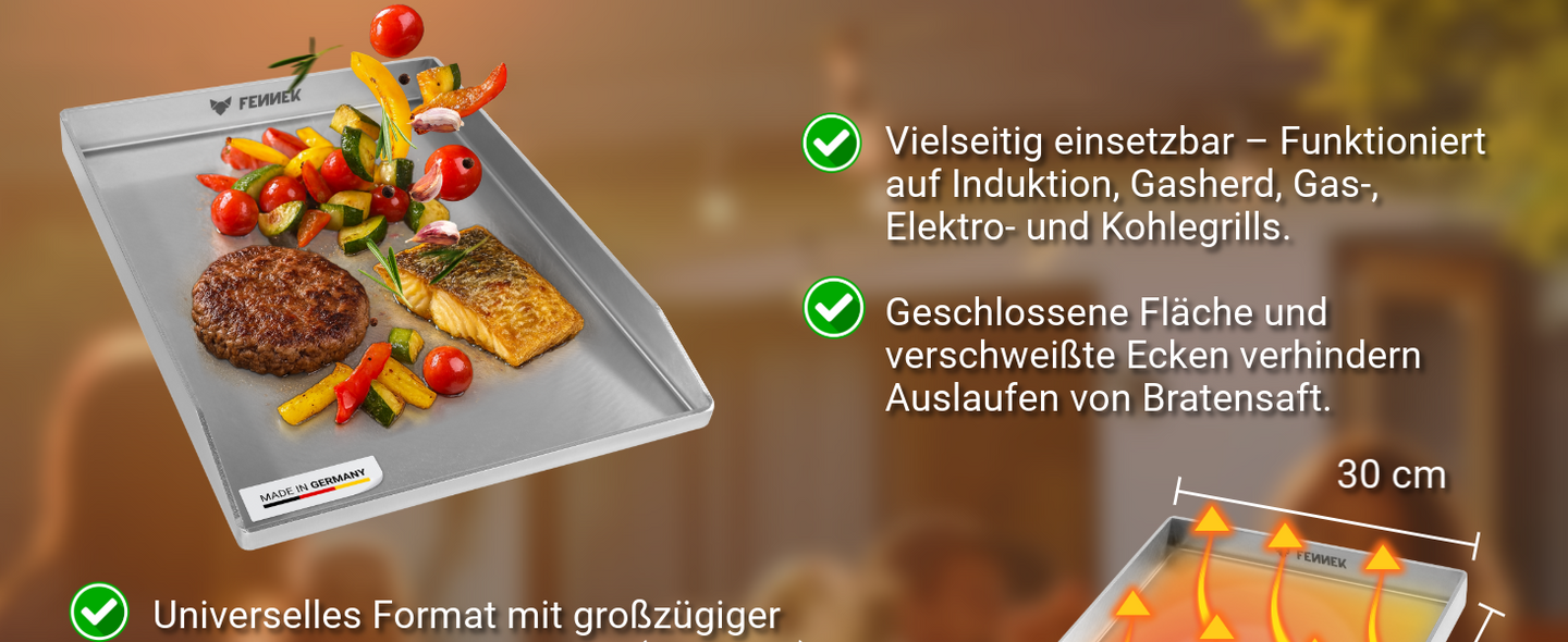 Die FENNEK Plancha 40 x 30 cm geschlossen mit verschweißten Ecken, funktioniert auf Induktion, Gasherd, Gas- , Elektro- und Kohlegrills. Die geschlossene Fläche verhindert das auslaufen von Bratensaft.