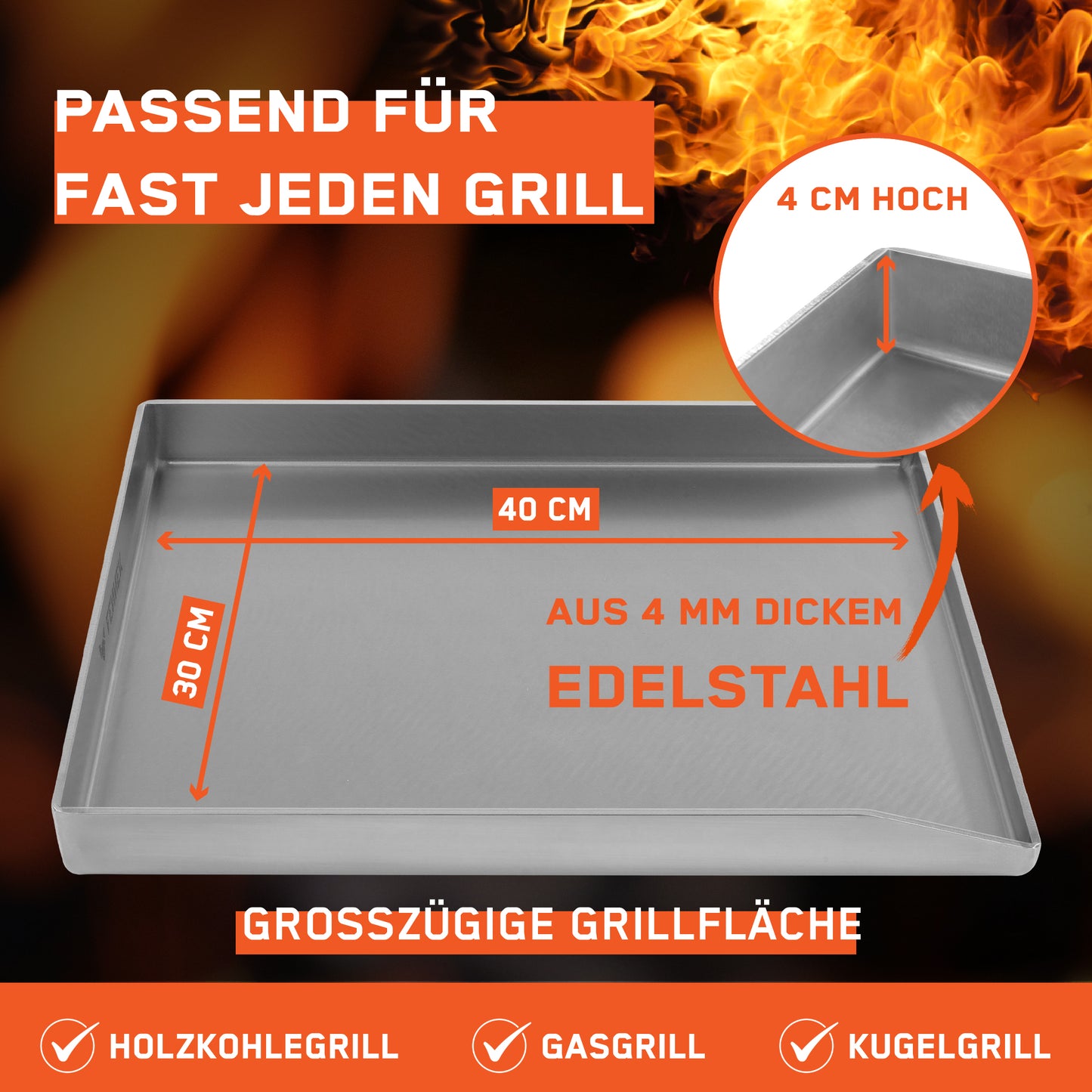 Die FENNEK Plancha 40 x 30 cm geschlossen mit verschweißten Ecken und Vorderkante ist passend für fast jeden Grill und besteht aus 4 mm dickem Edelstahl. Geeignet ist sie für Holzkohlegrills, Gasgrills und für Kugelgrills.