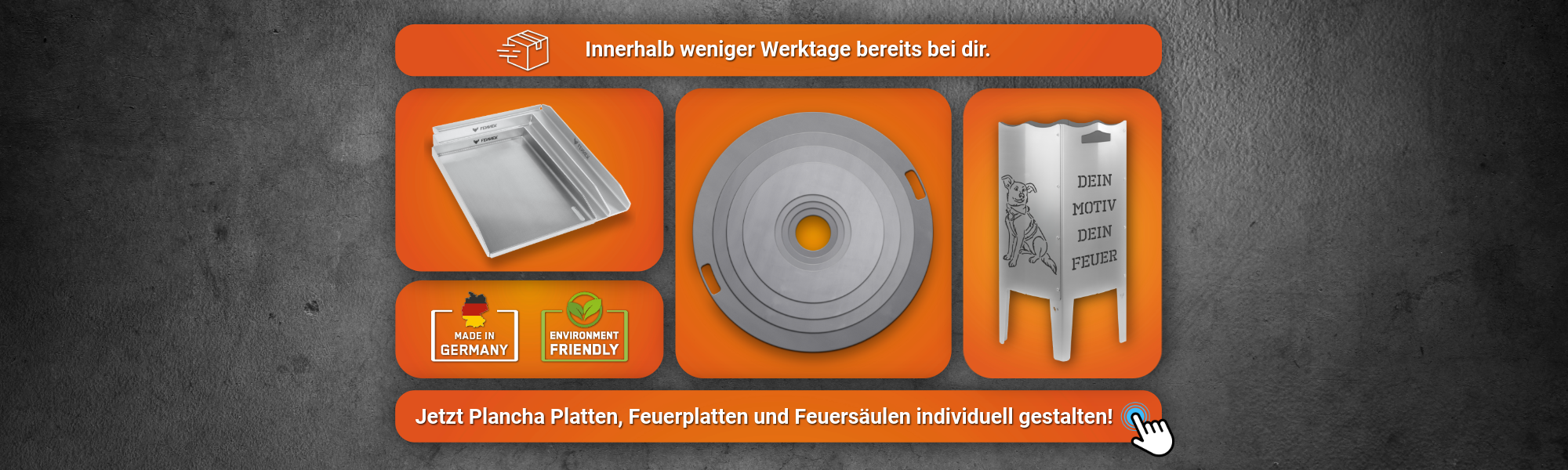 Der Banner sagt aus, dass sowohl Planchas, Feuerplatten sowie Feuersäulen mit eigenem Motiv individuell gestaltet werden können. Außerdem ist alles Made in Germany und innerhalb weniger Werktage ausgeliefert.